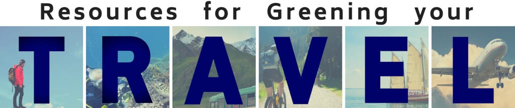 Banner reading 'resources for greening your travel' with large blue letters spelling travel over travel-themed photos.