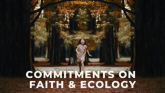 Commitments to Faith and Ecology