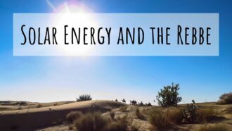 Jewish Blessing of the Sun, Solar Energy and the Rebbe