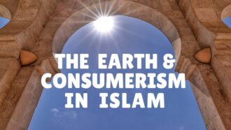 The Earth and Consumerism in Islam