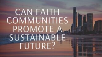 Can Faith Communities promote a Sustainable Future?