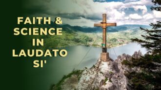 Faith and Science in Laudato Si’