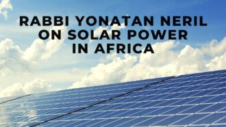 Solar Energy in Africa with Rabbi Yonatan Neril