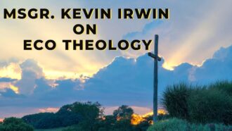 Msgr. Kevin Irwin on Eco Theology
