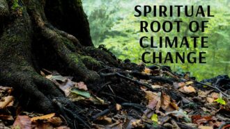 The Spiritual Root of Climate Change (UN Climate Change Conference)